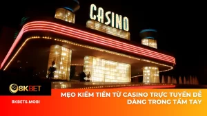 Mẹo kiếm tiền từ casino trực tuyến dễ dàng trong tầm tay